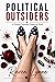 Political Outsiders by Raven Lynne