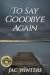 To Say Goodbye Again