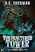 The Fractured Tower 1 by D.E. Sherman