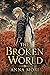 The broken world by Anna Mori The broken world by Anna Mori