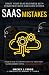 SaaS Mistakes by Mackey J. Farris
