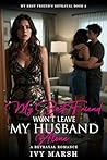 My Best Friend Won't Leave My Husband Alone (My Best Friend's Betrayal Book 2) My Best Friend Won't Leave My Husband Alone (My Best Friend's Betrayal Book 2)
