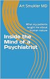 Inside the Mind of a Psychiatrist: what my patients taught me about human nature Book cover for Inside the Mind of a Psychiatrist: what my patients taught me about human nature