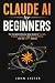 Claude AI for Beginners: Th...