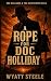 A Rope for Doc Holliday: Classic Western Novel (The Gunfighter & The Gambler - Doc Holliday)
