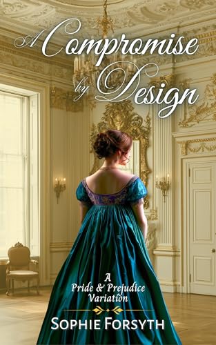 A Compromise by Design: A Pride and Prejudice Variation (Happily Ever After Pride and Prejudice Variations)
