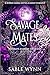 Savage Mates: A Reverse Harem Shifter Academy Romance (Irongate Academy Book 1)
