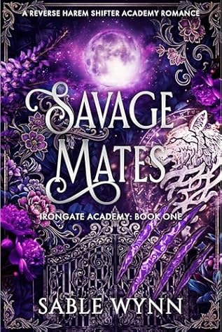 Savage Mates: A Reverse Harem Shifter Academy Romance (Irongate Academy Book 1)