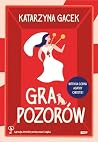 Gra pozorów by Katarzyna Gacek