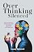 Overthinking Silenced: Recl...