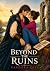 Beyond the Ruins