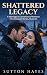 Shattered Legacy: A Marriag...