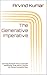 The Generative Imperative: ...
