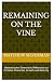 Remaining on the Vine: Matt...