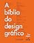 A Bíblia Do Design Gráfico ...