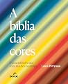 A Bíblia Das Cores O Guia Definitivo Das Cores Na Arte E No Design A Bíblia Das Cores O Guia Definitivo Das Cores Na Arte E No Design