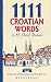 1111 Croatian Words in 85 S...