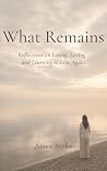 What Remains: Ref...