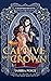 Captive and Crown (Heartweaver, #1)
