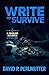 Write to Survive by David P. Perlmutter