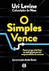 O simples vence: Foco e o que não fazer se você quiser ser um empreendedor de sucesso (Portuguese Edition)