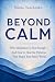 Beyond Calm: Why Meditation...