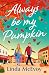 Always Be My Pumpkin (Oakwood Village Dreams)