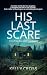 His Last Scare by Kelly Cross His Last Scare by Kelly Cross