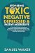 Stop Being Toxic, Negative, Depressed & Passive-Aggressive by Samuel Walker