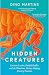 Hidden Creatures: Luscious Leeches, Bashful Botflies and the Wondrous, History-Shaping World of Parasites