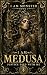 I Am Medusa: Justice Died W...