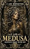I Am Medusa: Just...