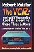 The VCR And Why Humanity Lo...