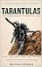TARANTULAS: The Complete Be...