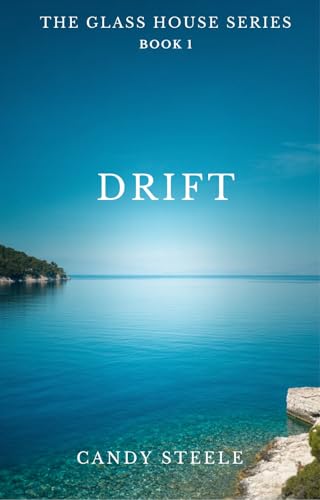 DRIFT: THE GLASS HOUSE SERIES - Book One (Kindle Edition)