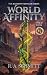 World Affinity The Radiant Traveler Series: Book 6: A Progression Fantasy of Forgotten Cities, Ancient Portals, and Rising Powers