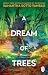 A Dream of Trees