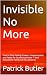 Invisible No More: How to S...