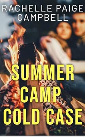 Summer Camp Cold Case by Rachelle Paige Campbell