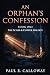 An Orphan's Confession by Paul E. Calloway An Orphan's Confession by Paul E. Calloway