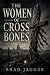 The Women of Cross Bones by Brad Jagger