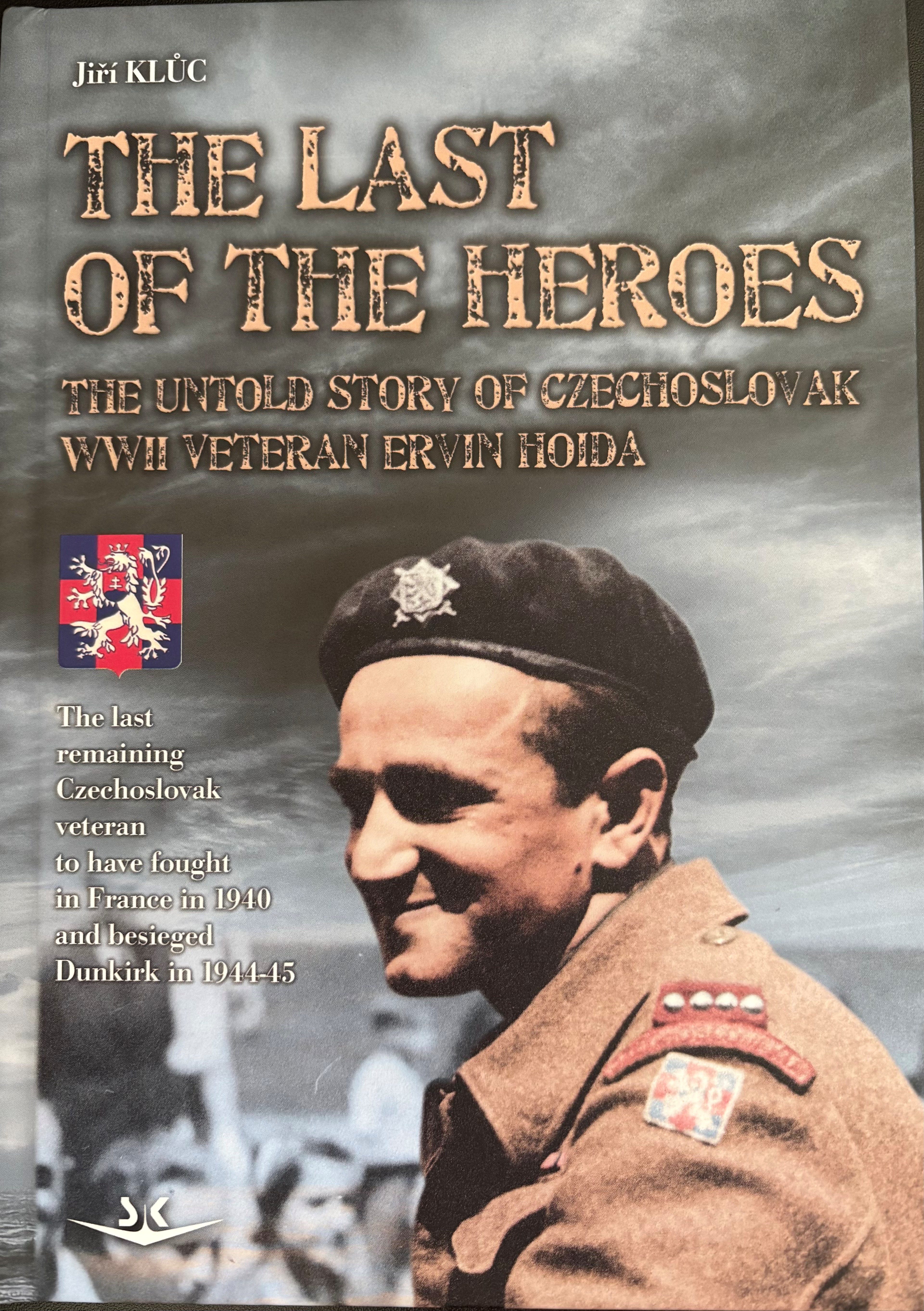 The Last of the Heroes: The Untold Story of Czechoslovak WWII Veteran Ervin Hoida (Hardcover)
