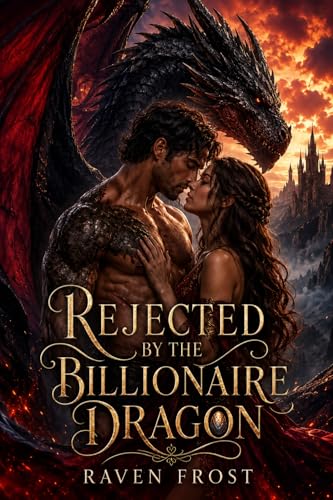 Rejected by the Billionaire Dragon (Kindle Edition)