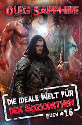 Die ideale Welt für den Soziopathen (Buch 16): Ein apokalyptisches LitRPG-Abenteuer (German Edition)