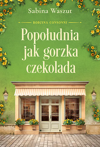 Popołudnia jak gorzka czekolada (Rodzina Consonni, #3)