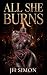 All She Burns: A Novel