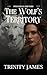 The Wolf's Territory: A Ste...