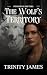 The Wolf's Territory: A Steamy Paranormal Romance (Pine Ridge Shifters Book 3)