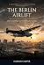 The Berlin Airlift by Harold Carver