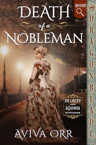 Death of a Nobleman: Regency Historical Romance Mystery (De Lacey and Squires Mysteries Book 3)